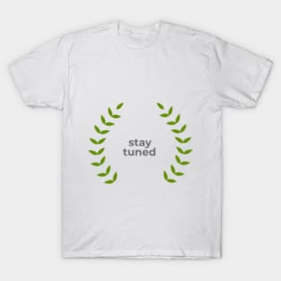 stay tuned T-Shirt